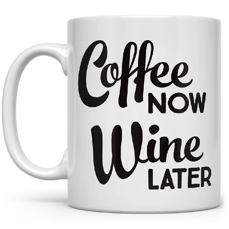 Coffee Now Wine Later Mug