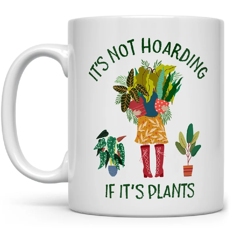 It's Not Hoarding if it's Plants Mug