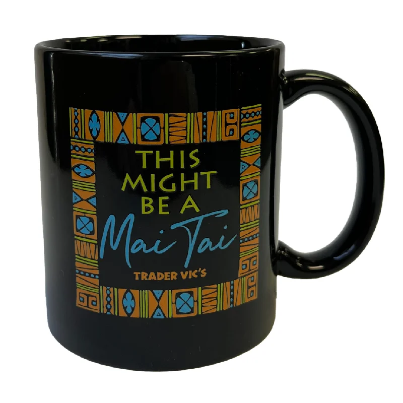 THIS MIGHT BE A MAI TAI MUG (2 colors available)