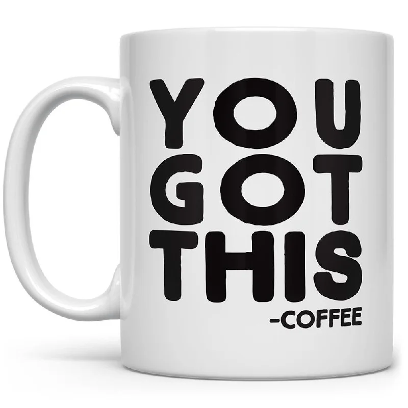 You Got This Coffee Mug