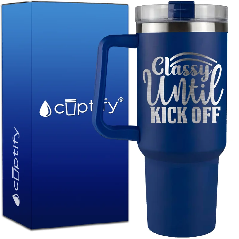 Classy Until Kick Off on 40oz Soccer Traveler Mug