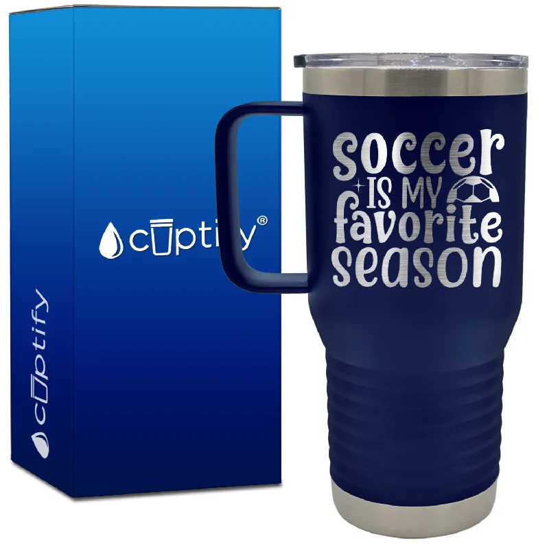 Soccer is my Favorite Season with Ball 20oz Soccer Travel Mug